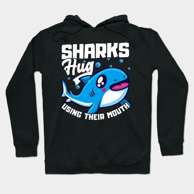 Sharks Hug Using Their Mouth Funny Shark Pun Hoodie by theperfectpresents